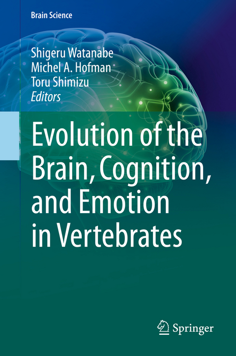 Evolution of the Brain, Cognition, and Emotion in Vertebrates - 