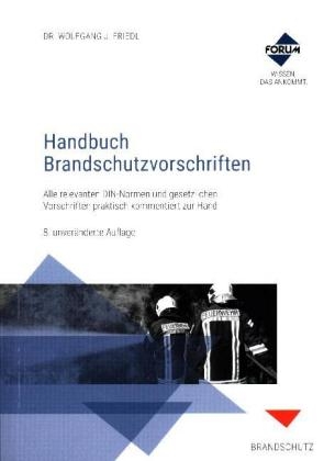 Handbuch Brandschutzvorschriften - Michael K. Biehl, Enrico Götsch, Ron H.J.L. de Haan, Helmut Haselmair, Rolf Krannich, Michael Ringwald, Sven Winter, Stefan Landsperger, Karsten Laudien, Hans-Jürgen Straub