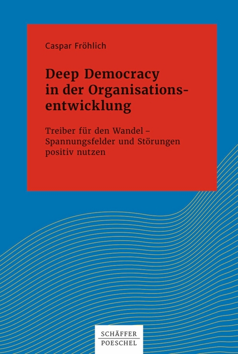 Deep Democracy in der Organisationsentwicklung - Caspar Fröhlich