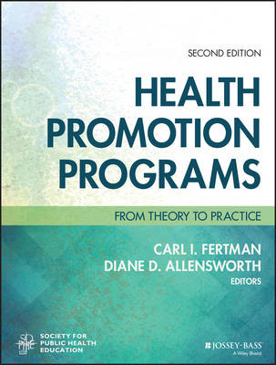 Health Promotion Programs - Carl I. Fertman, Diane D. Allensworth,  Society for Public Health Education (SOPHE)
