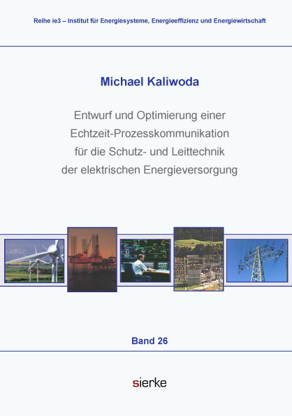 Entwurf und Optimierung einer Echtzeit-Prozesskommunikation für die Schutz-und Leittechnik der elektrischen Energieversorgung - Michael Kaliwoda
