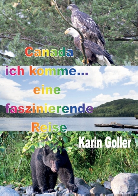 Canada ich komme... eine faszinierende Reise - Karin Goller