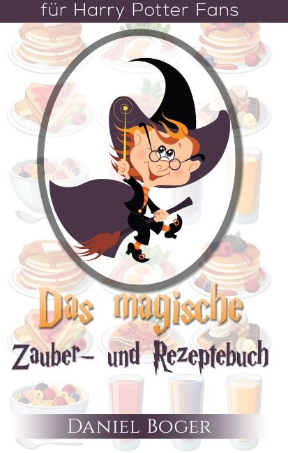 Das magische Zauberbuch und Rezeptebuch (Geschenkausgabe)