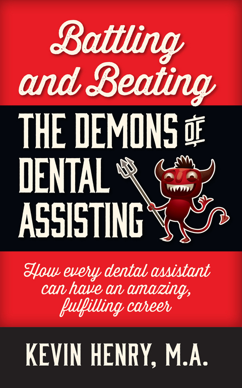 Battling and Beating the Demons of Dental Assisting -  Kevin Henry