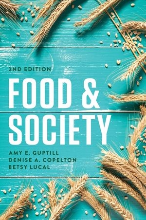 Food & Society: Principles and Paradoxes, 2nd Edit ion - AE Guptill