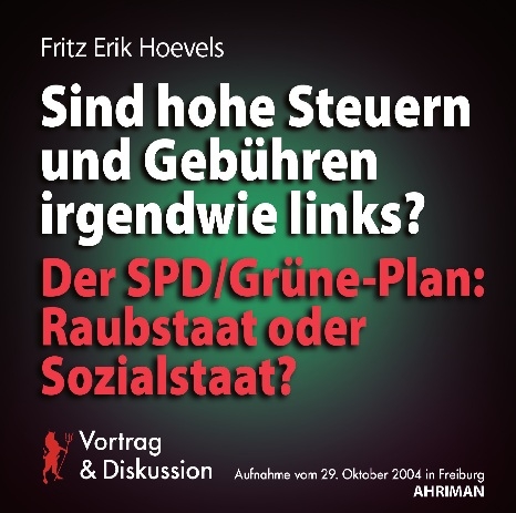 Sind Steuern und Gebühren irgendwie links? Der SPD/Grüne-Plan: Raubstaat oder Sozialstaat? - Fritz Erik Hoevels