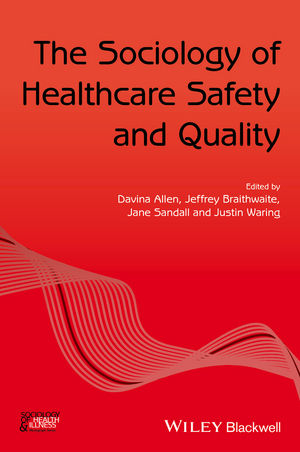 The Sociology of Healthcare Safety and Quality - 