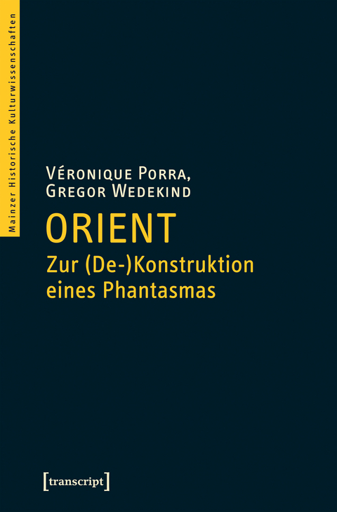 Orient - Zur (De-)Konstruktion eines Phantasmas - Véronique Porra, Gregor Wedekind