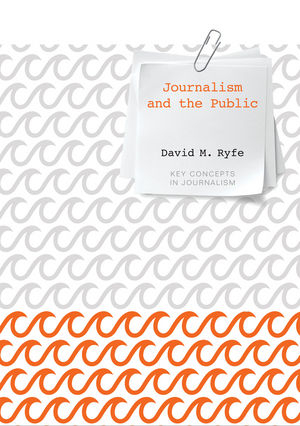 Journalism and the Public - David M. Ryfe