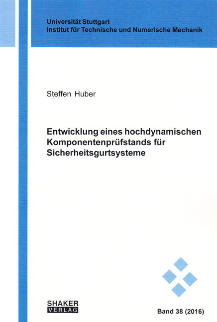 Entwicklung eines hochdynamischen Komponentenprüfstands für Sicherheitsgurtsysteme - Steffen Huber