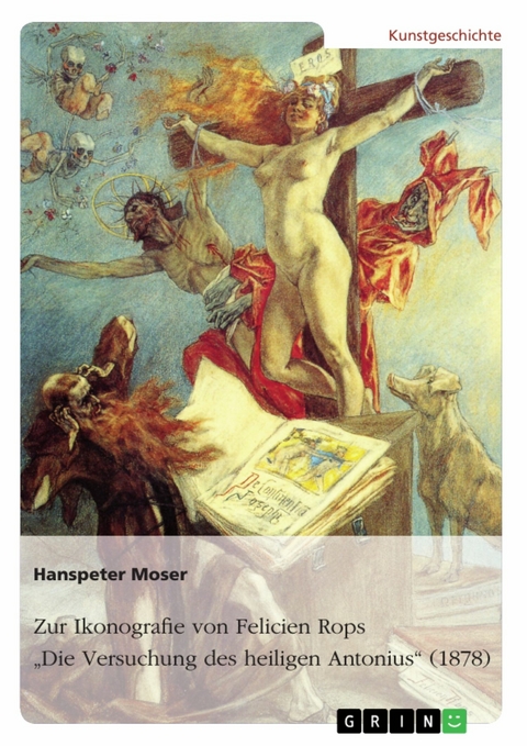 Zur Ikonografie von Felicien Rops' "Die Versuchung des heiligen Antonius" (1878) - Hanspeter Moser