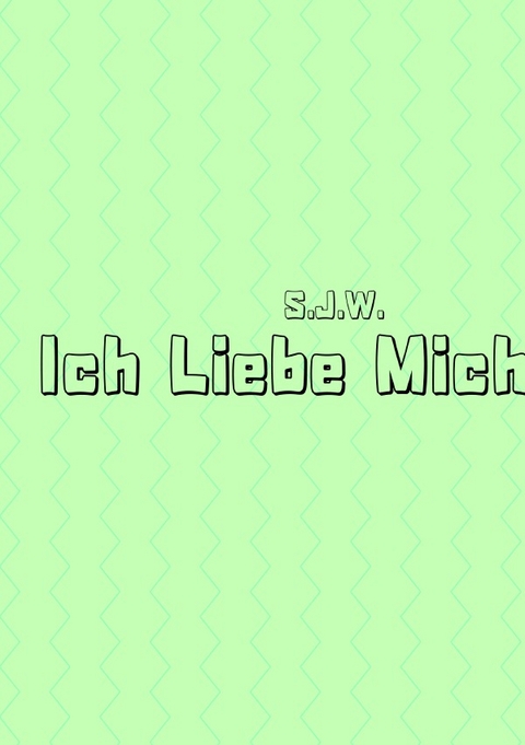 Ich Liebe Mich - Svenja Weiss