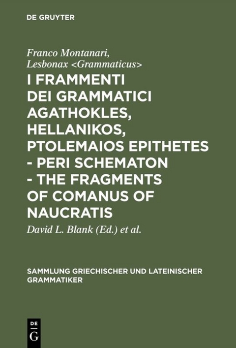 I frammenti dei grammatici Agathokles, Hellanikos, Ptolemaios Epithetes - Peri schematon - The Fragments of Comanus of Naucratis - Franco Montanari,  Lesbonax <  Grammaticus>  