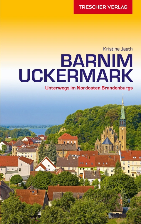 Reiseführer Barnim und Uckermark -  Kristine Jaath