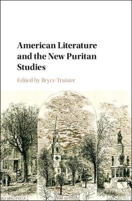 American Literature and the New Puritan Studies - 