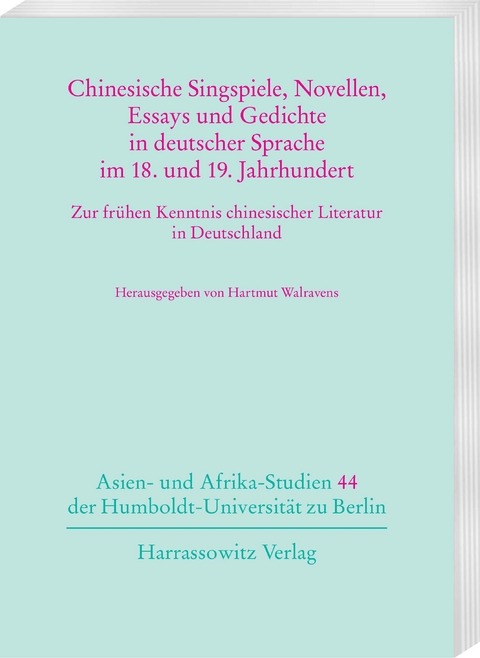 Chinesische Singspiele, Novellen, Essays und Gedichte in deutscher Sprache im 18. und 19. Jahrhundert - 