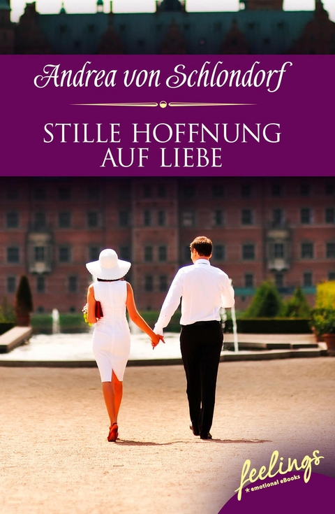 Stille Hoffnung auf Liebe - Andrea von Schlondorf