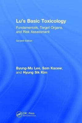Lu''s Basic Toxicology - Ontario Sam (University of Ottawa  Canada) Kacew,  Hyung Sik Kim,  Byung-Mu Lee