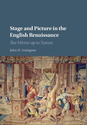 Stage and Picture in the English Renaissance -  John H. Astington