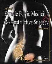 Atlas of Female Pelvic Medicine and Reconstructive Surgery - 