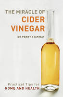Miracle of Cider Vinegar - Penny Stanway