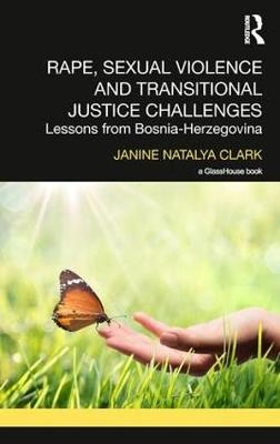 Rape, Sexual Violence and Transitional Justice Challenges - UK) Clark Janine (University of Birmingham