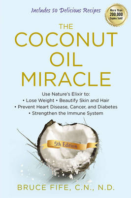 Coconut Oil Miracle, 5th Edition -  Bruce Fife