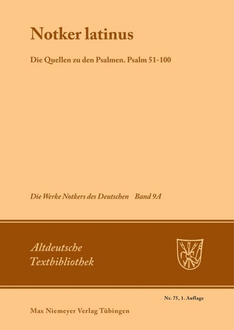 Notker der Deutsche: Die Werke Notkers des Deutschen / Notker latinus. Die Quellen zu den Psalmen - 