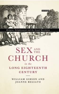 Sex and the Church in the Long Eighteenth Century -  Joanne Begiato,  William Gibson