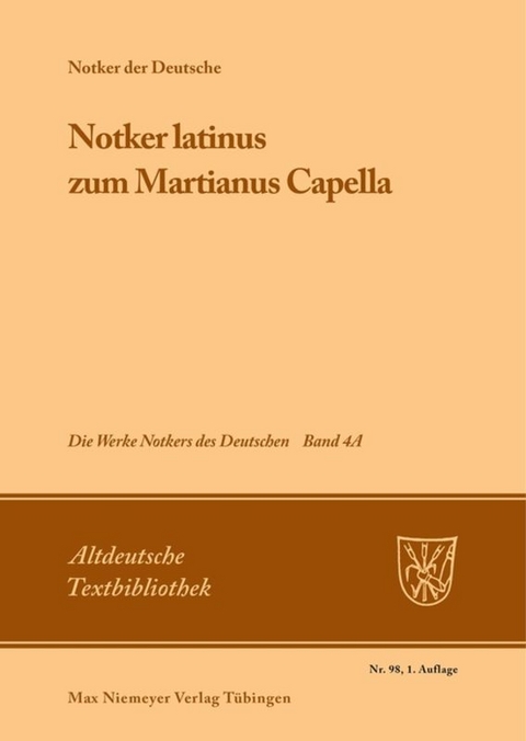 Notker der Deutsche: Die Werke Notkers des Deutschen / »Notker latinus« zum Martianus Capella - 