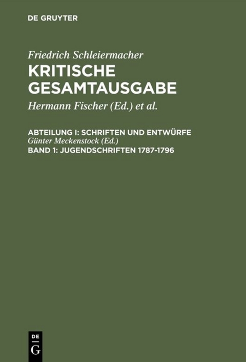 Friedrich Schleiermacher: Kritische Gesamtausgabe. Schriften und Entwürfe / Jugendschriften 1787-1796 - 