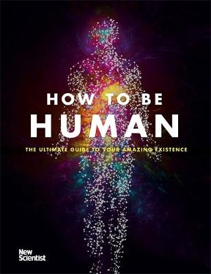 How to Be Human -  New Scientist