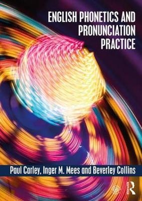 English Phonetics and Pronunciation Practice - UK) Carley Paul (University of Leicester, Denmark) Mees Inger M. (Copenhagen Business School