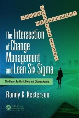 Intersection of Change Management and Lean Six Sigma -  Randy K. Kesterson