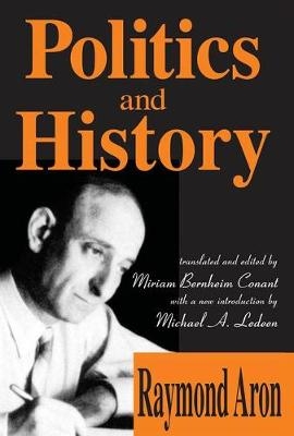 Politics and History -  Raymond Aron,  Ron Christenson