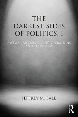 Darkest Sides of Politics, I -  Jeffrey M. Bale