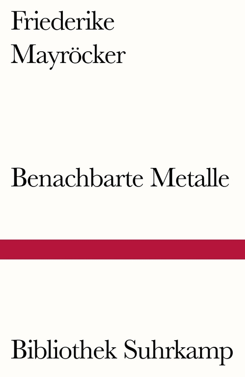 Benachbarte Metalle - Friederike Mayröcker