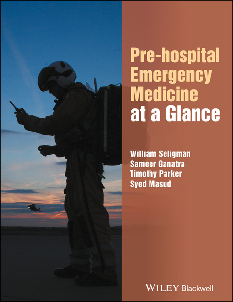 Pre-hospital Emergency Medicine at a Glance -  Sameer Ganatra,  Syed Masud,  Timothy Parker,  William H. Seligman