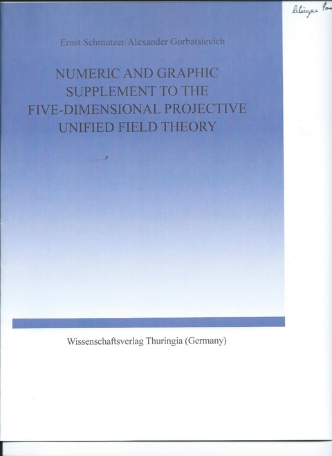 Numeric and Graphic Supplement to the Five-Dimensional Projektive Unified Field Theory - Ernst Schmutzer, Alexander Gorbatsievich