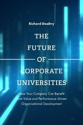 Future of Corporate Universities -  Richard Dealtry