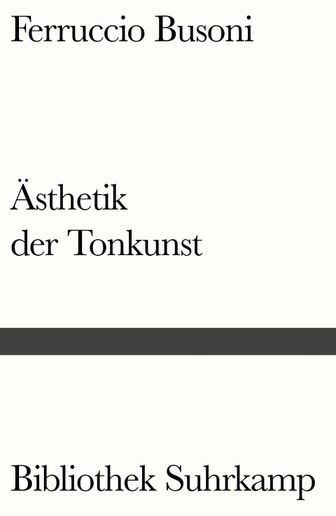 Entwurf einer neuen Ästhetik der Tonkunst - Ferruccio Busoni