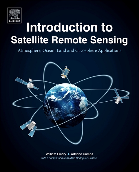 Introduction to Satellite Remote Sensing -  Adriano Camps,  William Emery