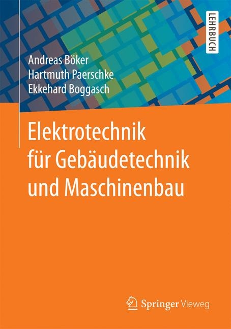 Elektrotechnik für Gebäudetechnik und Maschinenbau - Andreas Böker, Hartmuth Paerschke, Ekkehard Boggasch