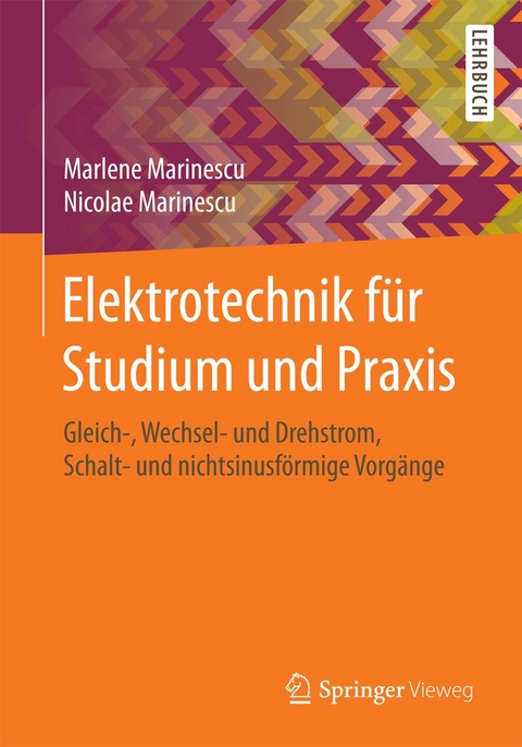 Elektrotechnik für Studium und Praxis - Marlene Marinescu, Nicolae Marinescu