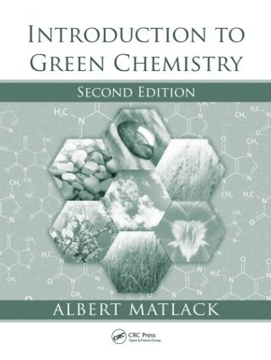 Introduction to Green Chemistry - Albert S. Matlack, albert matlack