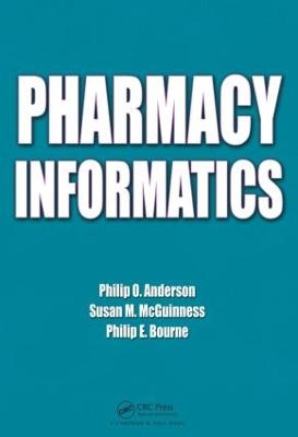 Pharmacy Informatics - Philip O. Anderson, Susan M. McGuinness, Philip E. Bourne