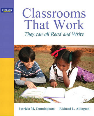 Classrooms that Work - Patricia M. Cunningham, Richard L. Allington