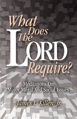 What Does the Lord Require? - James L Killen  Jr