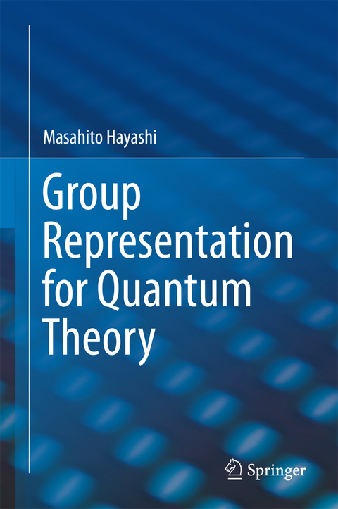 Group Representation for Quantum Theory - Masahito Hayashi