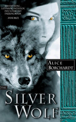 The Silver Wolf - Alice Borchardt